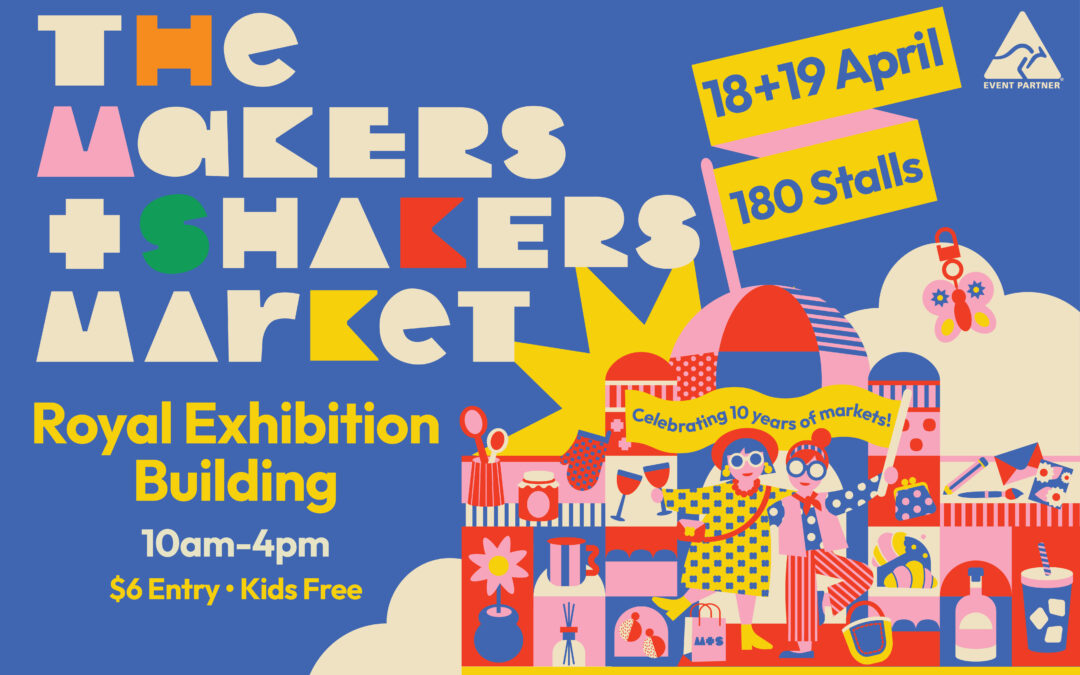 The Makers & Shakers Market: 18th/19th April